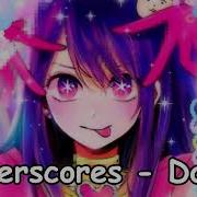Underscores Do It NIGHTCORE