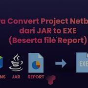 Cara Convert Project Netbeans Dari JAR To EXE Beserta File Report