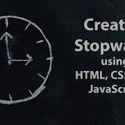 Create A Stopwatch Using HTML CSS And JavaScript
