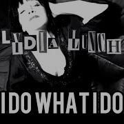 LYDIA LUNCH Interview I Do What I Do