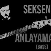 Seksendört Anlayamazsın Bas Gitar Çalımı