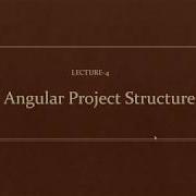 Lecture 4 Angular Project Structure