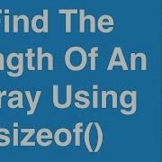 Find The Length Of An Array Using Sizeof C Programming Tutorial