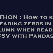 PYTHON How To Keep Leading Zeros In A Column When Reading CSV With Pandas