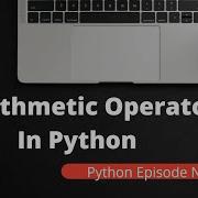 Operators In Python Arithmetic Operators Python Tutorial For Beginners
