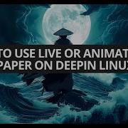 Deepin Ubuntu Linux How To Set A Live Wallpaper Or Video As A Desktop Wallpaper