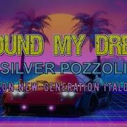 Silver Pozzoli Around My Dream Barron New Generation Italo Mix