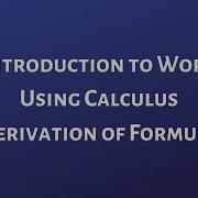 Introduction To Work Using Calculus Full Derivation