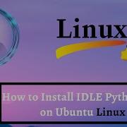 How To Install IDLE Python IDE On Ubuntu Linux