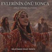 Evlerinin Önü Yonca Hele Ninna Olasan Süleyman ONAY Remix