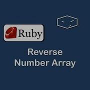 Reverse Number Array In Ruby