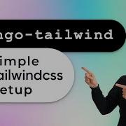 Django Tailwind Easy TailwindCSS Setup In Django Projects