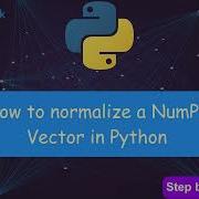 Normalize Vectors In Python With NumPy And Scikit Learn