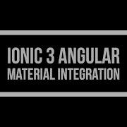 Ionic 3 Angular Material Integration