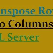 How To Transpose Rows Into Columns In Sql Server