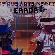 OLD Sans Aus Ats React To Error Sans REMAKE Go Watch The Newest Vid