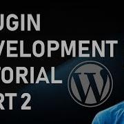 WordPress Plugin Development Part 2 How To WordPress Development Tutorial