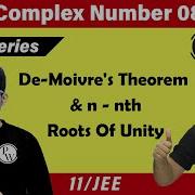 Complex Numbers 08 De Moivre S Theorem N Nth Roots Of Unity Class 11 JEE Pace Series