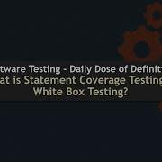 Software Testing Daily Dose Of Definition What Is Statement Coverage Testing