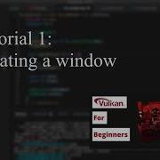 Открытие окна Учебник по игровому движку Vulkan 01