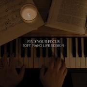 Find Your Focus Soft Piano Session For Immersive Study Deep Work And Concentration