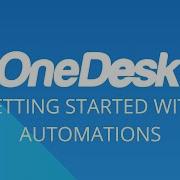 OneDesk Getting Started With Automations