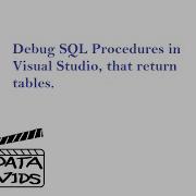 Debug Stored Procedures That Return Tables In Visual Studio