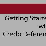 Getting Started With Credo Reference