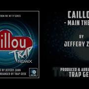 CAILLOU Main Theme TRAP VERSION By Jeffery Zann