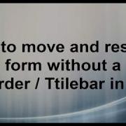 How To Move And Resize A Form Without A Border And Titlebar C WinForm