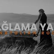 Ağlama Yar Anatolian Rock