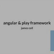 James Coll Angular Play Framework