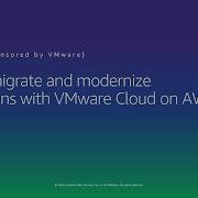 Rapidly Migrate And Modernize Applications With VMware Cloud On AWS Sponsored By VMware