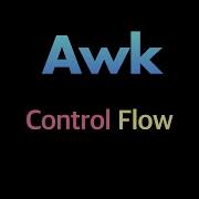 Awk Control Flow