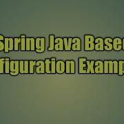 3 Spring Java Based Configuration Example 2