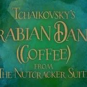 Tchaikovsky Arabian Dance Coffee From The Nutcracker Suite Visualization