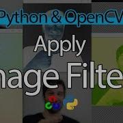 How To Apply Image Filters In OpenCV With Python OpenCV And Python Tutorial 8