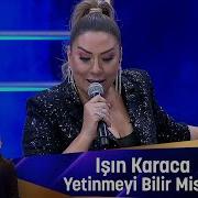 Işın Karaca YETİNMEYİ BİLİR MİSİN