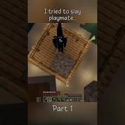 Minecraft Slaying Playmate Part 1