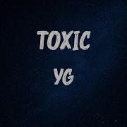 YG Toxic Lyrics