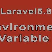 How Laravel 5 8 Environment Variable Works