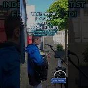 Take On Me A Ha Cover By Hugh Miller Live Busking At The Bullring Market Wexford