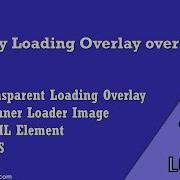 Transparent Loading Overlay With Spinner Loader Image Over DIV Using CSS