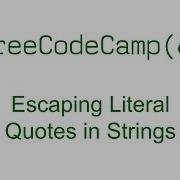 Escaping Literal Quotes In Strings Free Code Camp