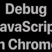 How To Debug Javascript In Chrome Browser Developer Tool