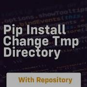 Pip Install Change Tmp Directory