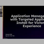 Tech Talk Application Management With Targeted Application Install For Victoria Experience