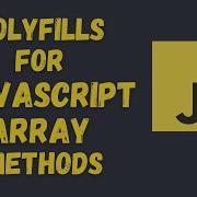 Polyfills For Javascript Array Methods