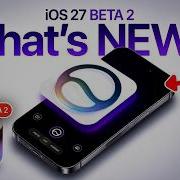 IOS 27 Beta 2 RELEASED Fantastic Update