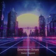 Downtown Binary District Beyond